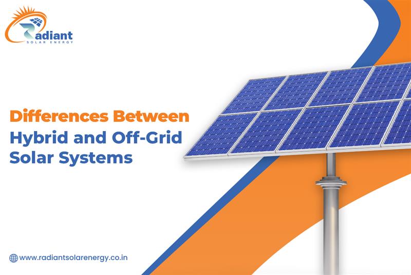 Differences Between Hybrid and Off-Grid Solar Systems