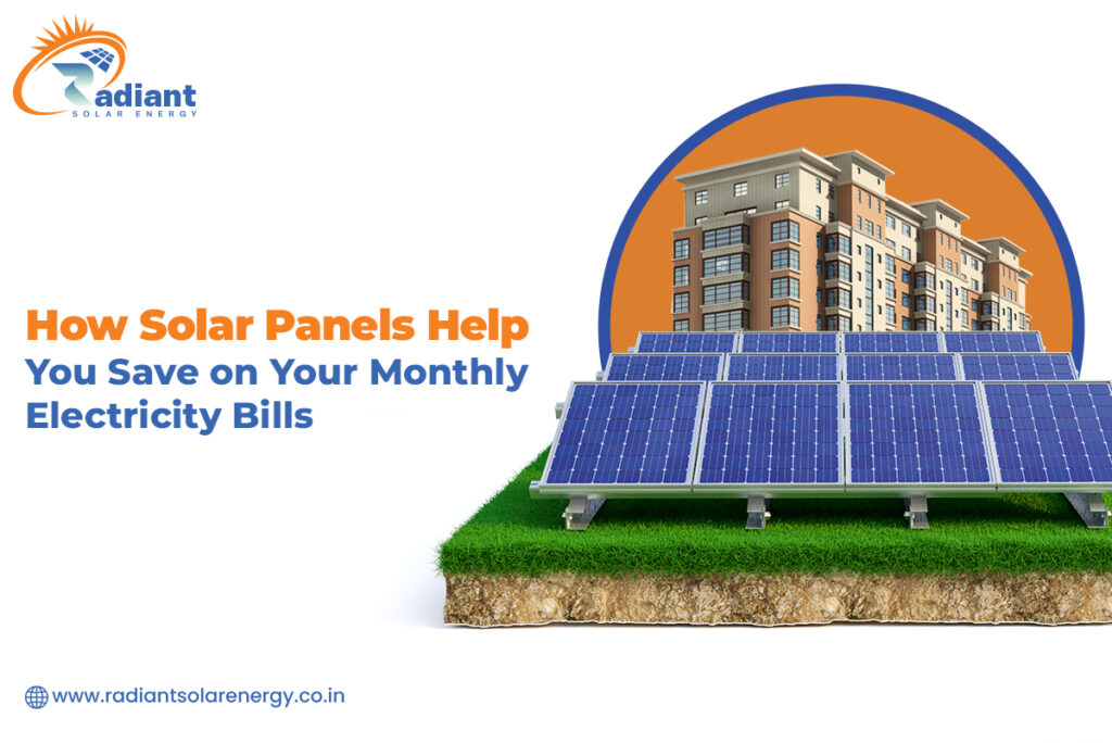 How Solar Panels Help You Save on Your Monthly Electricity Bills